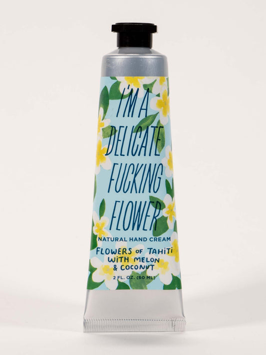 I'm A Delicate Fucking Flower Hand Cream Flowers Of Tahiti With Melon & Coconut