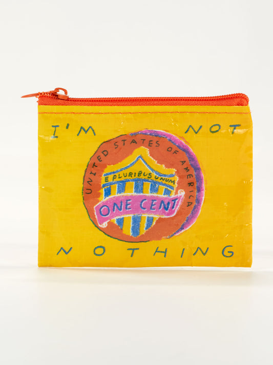 I'm Not Nothing Coin Purse